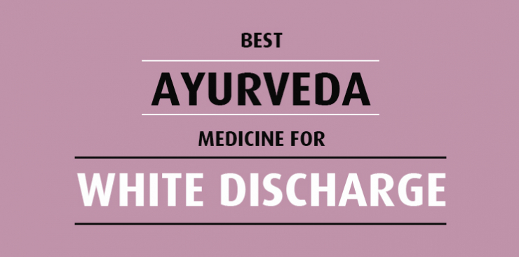 best ayurvedic medicines for white discharge