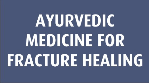 ayurvedic medicine for fracture healing