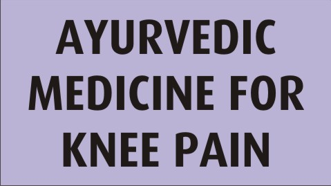 ayurvedic medicine for knee pain
